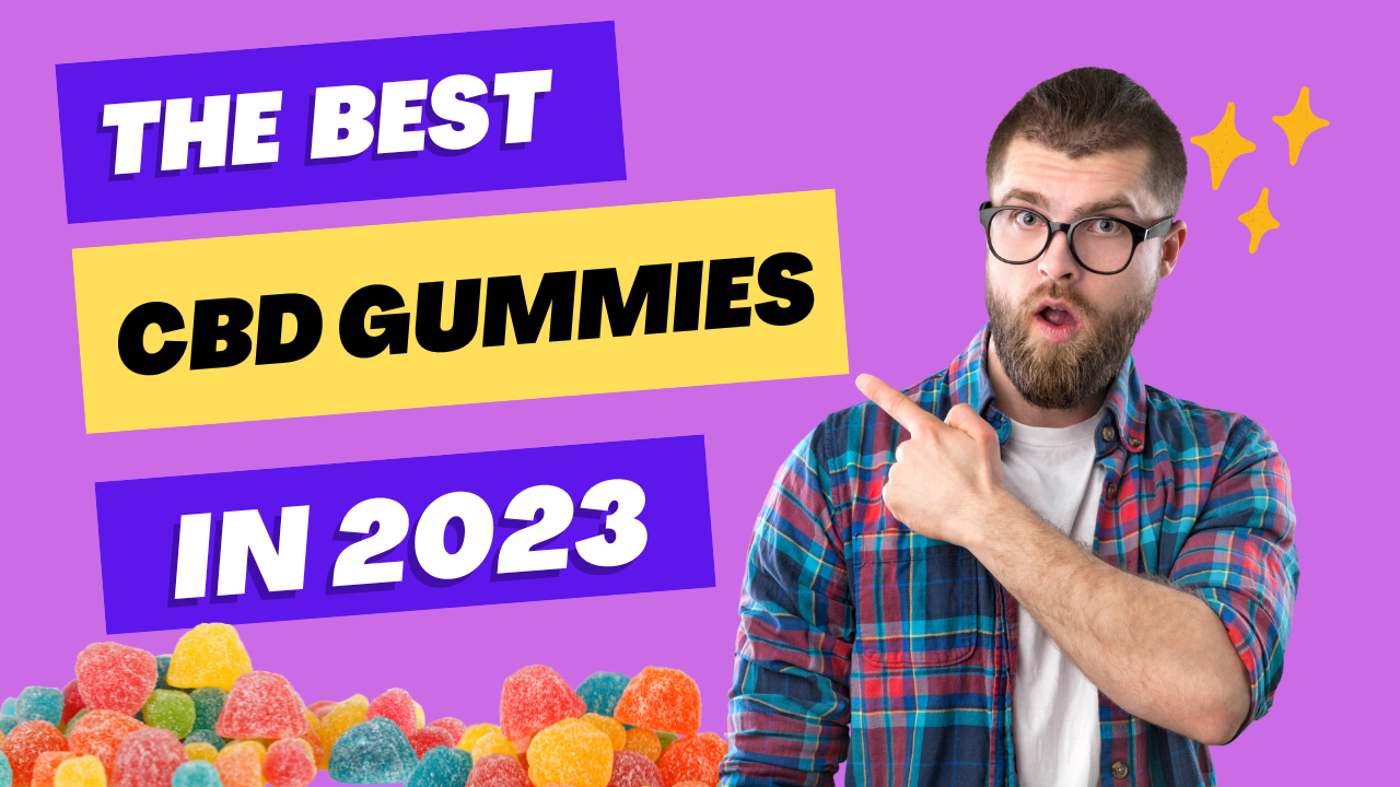 The Best CBD Gummies In 2023: Top Brands And Products